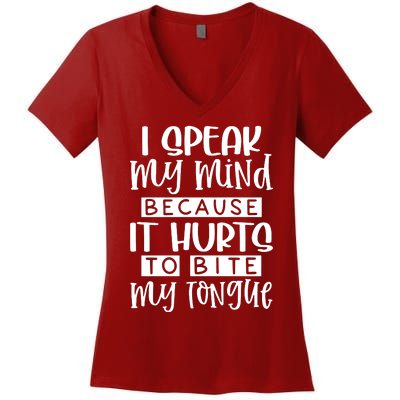 I Speak My Mind Because It Hurts To Bite My Tongue Women's V-Neck T-Shirt