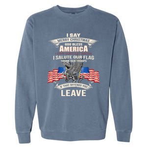 I Say Merry Christmas God Bless America Gift Garment-Dyed Sweatshirt