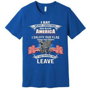 I Say Merry Christmas God Bless America Gift Premium T-Shirt