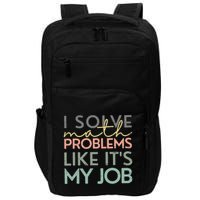 I Solve Math Problems Like ItS My Job Funny Back To School Impact Tech Backpack