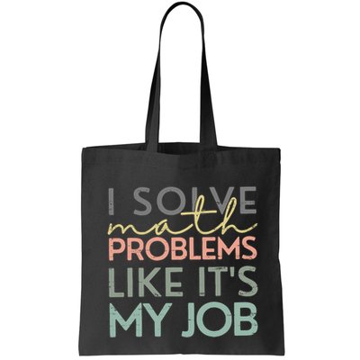 I Solve Math Problems Like ItS My Job Funny Back To School Tote Bag