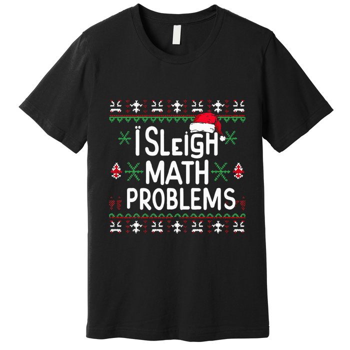 I Sleigh Math Problems Math Teacher Christmas Pajamas Xmas Premium T-Shirt