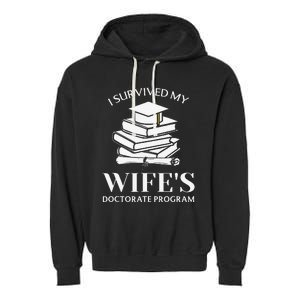 I Survived My Wife's Doctorate Program Funny Phd Book Lovers Garment-Dyed Fleece Hoodie