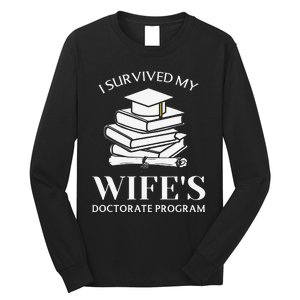 I Survived My Wife's Doctorate Program Funny Phd Book Lovers Long Sleeve Shirt