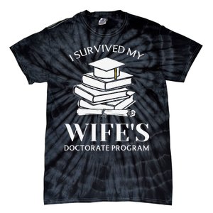 I Survived My Wife's Doctorate Program Funny Phd Book Lovers Tie-Dye T-Shirt