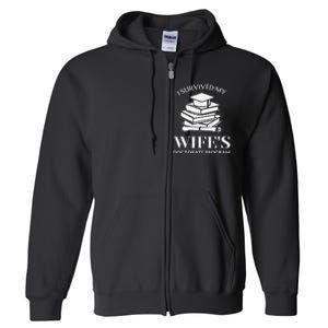 I Survived My Wife's Doctorate Program Funny Phd Book Lovers Full Zip Hoodie