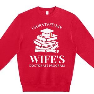 I Survived My Wife's Doctorate Program Funny Phd Book Lovers Premium Crewneck Sweatshirt