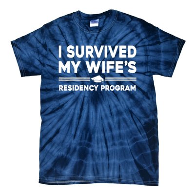 I Survived My Wifes Residency Program Medical Graduation Tie-Dye T-Shirt