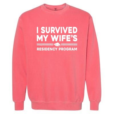 I Survived My Wifes Residency Program Medical Graduation Garment-Dyed Sweatshirt