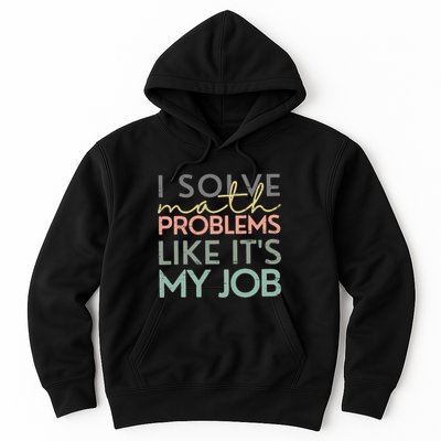 I Solve Math Problems Like ItS My Job Funny Back To School Hoodie