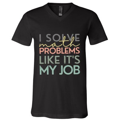 I Solve Math Problems Like ItS My Job Funny Back To School V-Neck T-Shirt