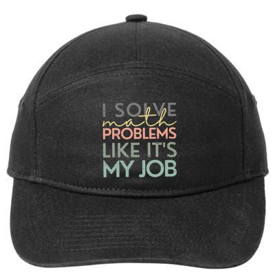 I Solve Math Problems Like ItS My Job Funny Back To School 7-Panel Snapback Hat