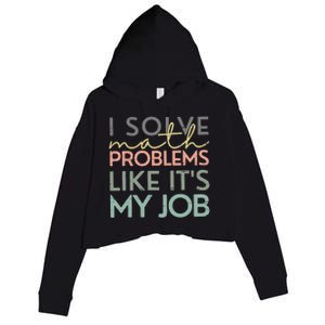 I Solve Math Problems Like ItS My Job Funny Back To School Crop Fleece Hoodie