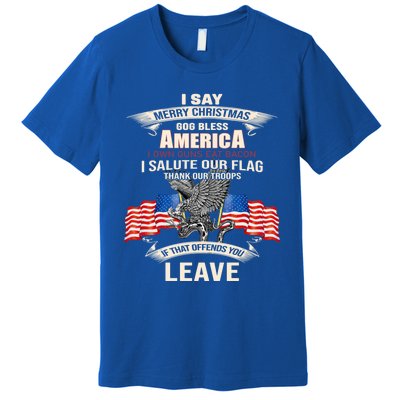 I Say Merry Christmas God Bless America Cool Gift Premium T-Shirt