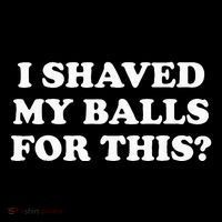 I Shaved My Balls For This Long Sleeve Shirt