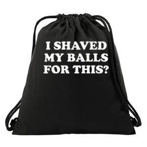 I Shaved My Balls For This Drawstring Bag