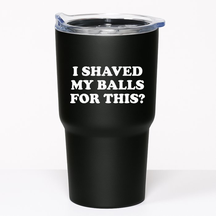 I Shaved My Balls For This Tumbler