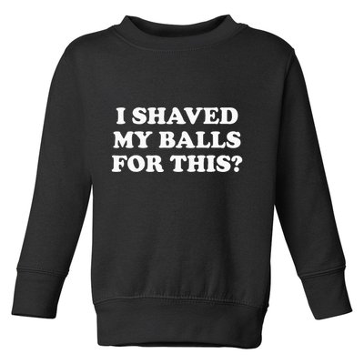 I Shaved My Balls For This Toddler Sweatshirt