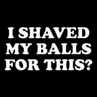 I Shaved My Balls For This Tank Top