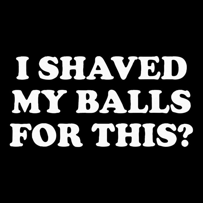 I Shaved My Balls For This Tank Top