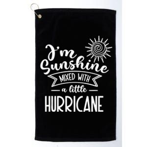 I'm Sunshine Mixed With A Little Hurricane Gift Platinum Collection Golf Towel