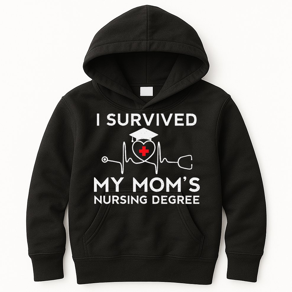 I Survived My Moms Nursing Degree Proud Son Daughter Nurse Kids Hoodie