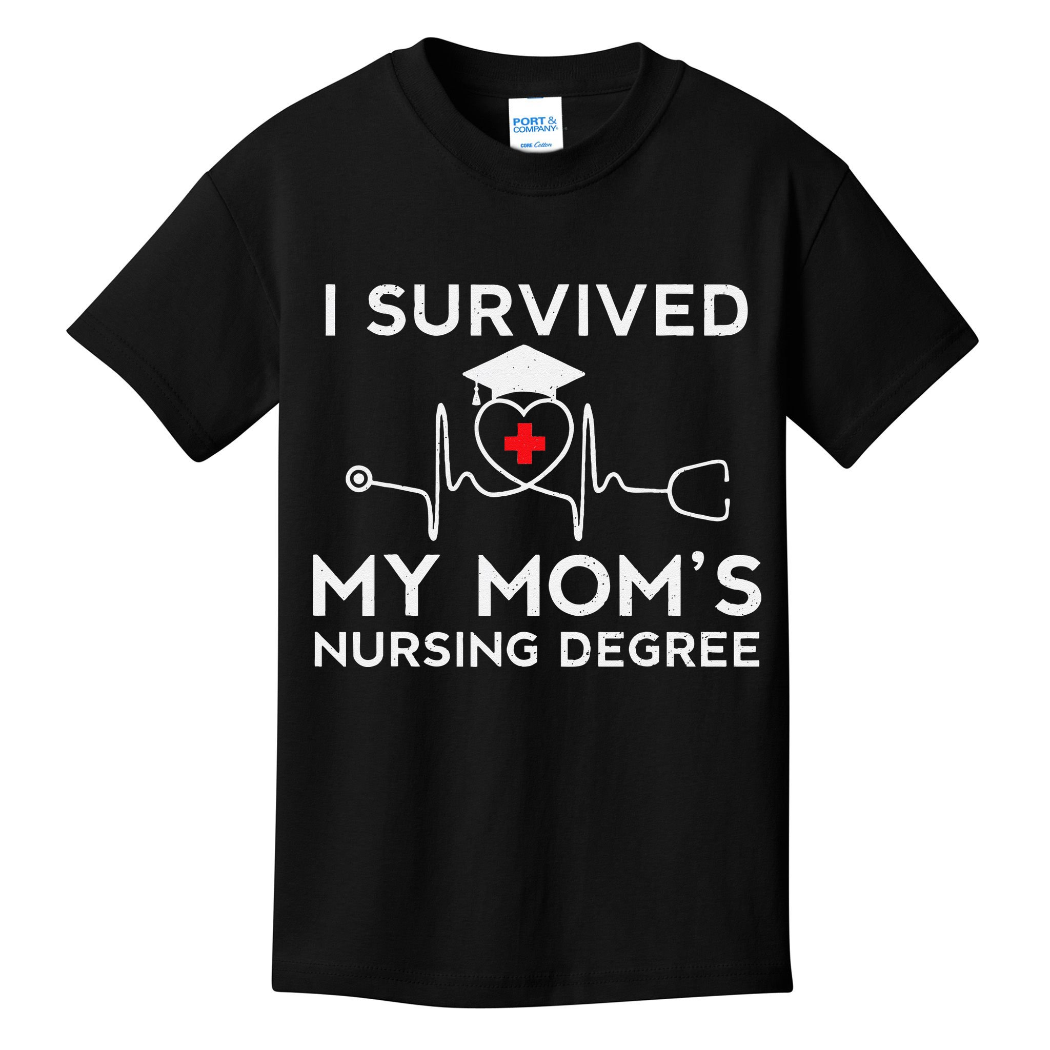 I Survived My Moms Nursing Degree Proud Son Daughter Nurse Kids T-Shirt