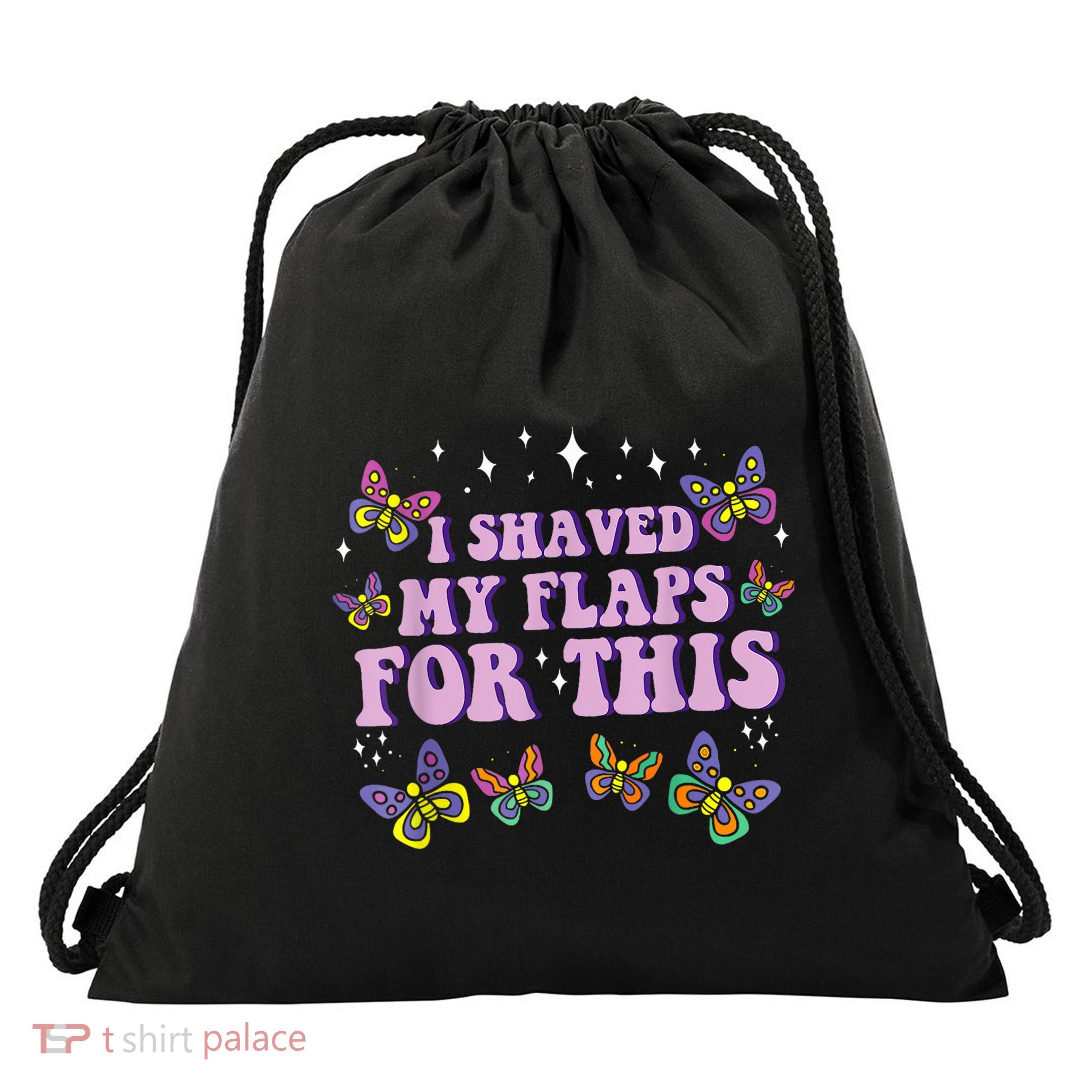 I Shaved My Flaps For This Funny Embarrassing Adult Humor Drawstring Bag