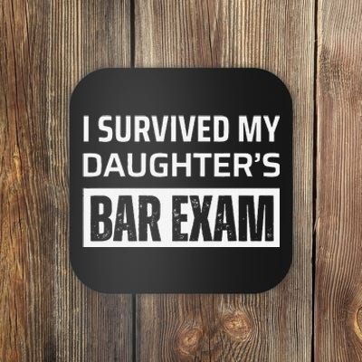 I Survived My DaughterS Bar Exam Coaster