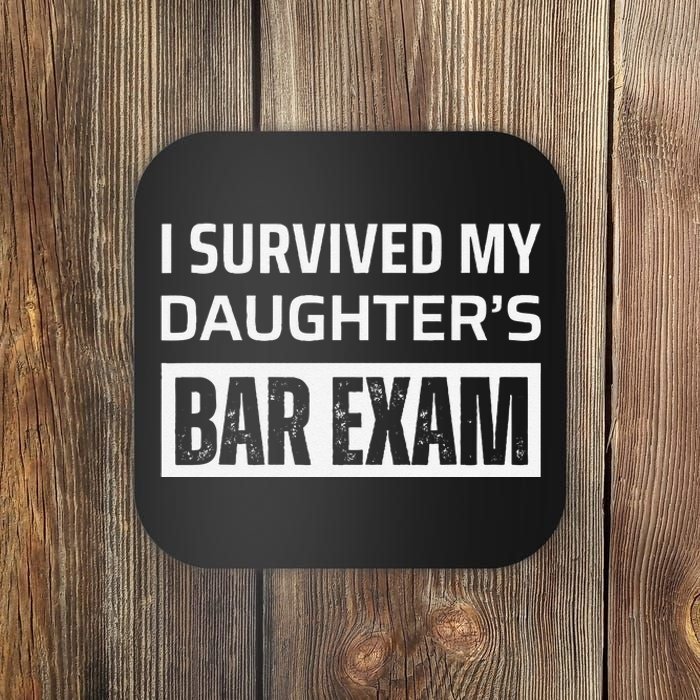 I Survived My DaughterS Bar Exam Coaster