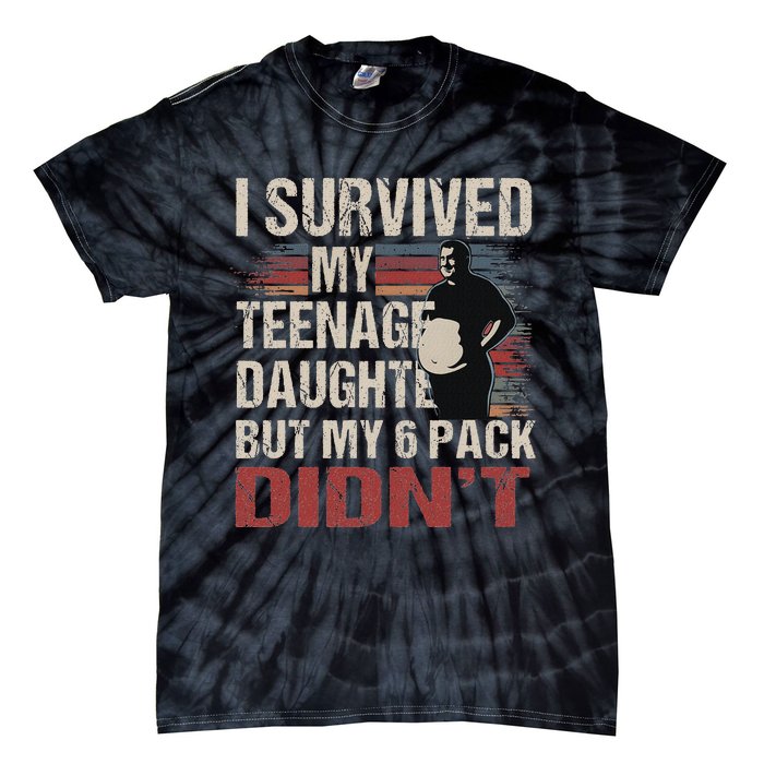 I Survived My Nage Daughter FatherS Day Funny Present Tie-Dye T-Shirt