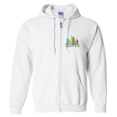I Survived My Nyc Trip Full Zip Hoodie