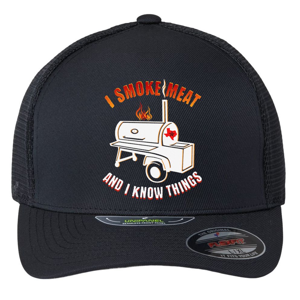 I Smoke Meat And I Know Things Funny BBQ Texas TX Flexfit Unipanel Trucker Cap