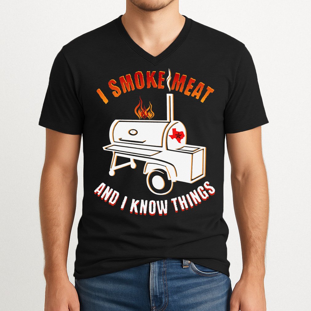 I Smoke Meat And I Know Things Funny BBQ Texas TX V-Neck T-Shirt
