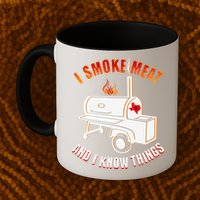 I Smoke Meat And I Know Things Funny BBQ Texas TX Mug