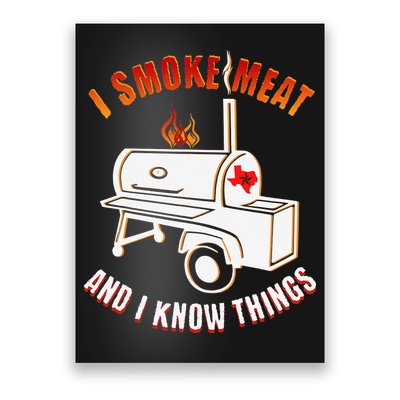 I Smoke Meat And I Know Things Funny BBQ Texas TX Poster