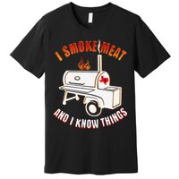 I Smoke Meat And I Know Things Funny BBQ Texas TX Premium T-Shirt