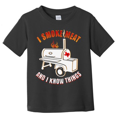 I Smoke Meat And I Know Things Funny BBQ Texas TX Toddler T-Shirt