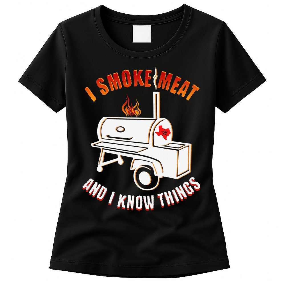 I Smoke Meat And I Know Things Funny BBQ Texas TX Womens T-Shirt