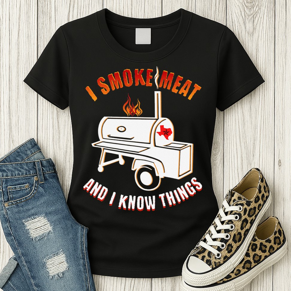 I Smoke Meat And I Know Things Funny BBQ Texas TX Womens T-Shirt