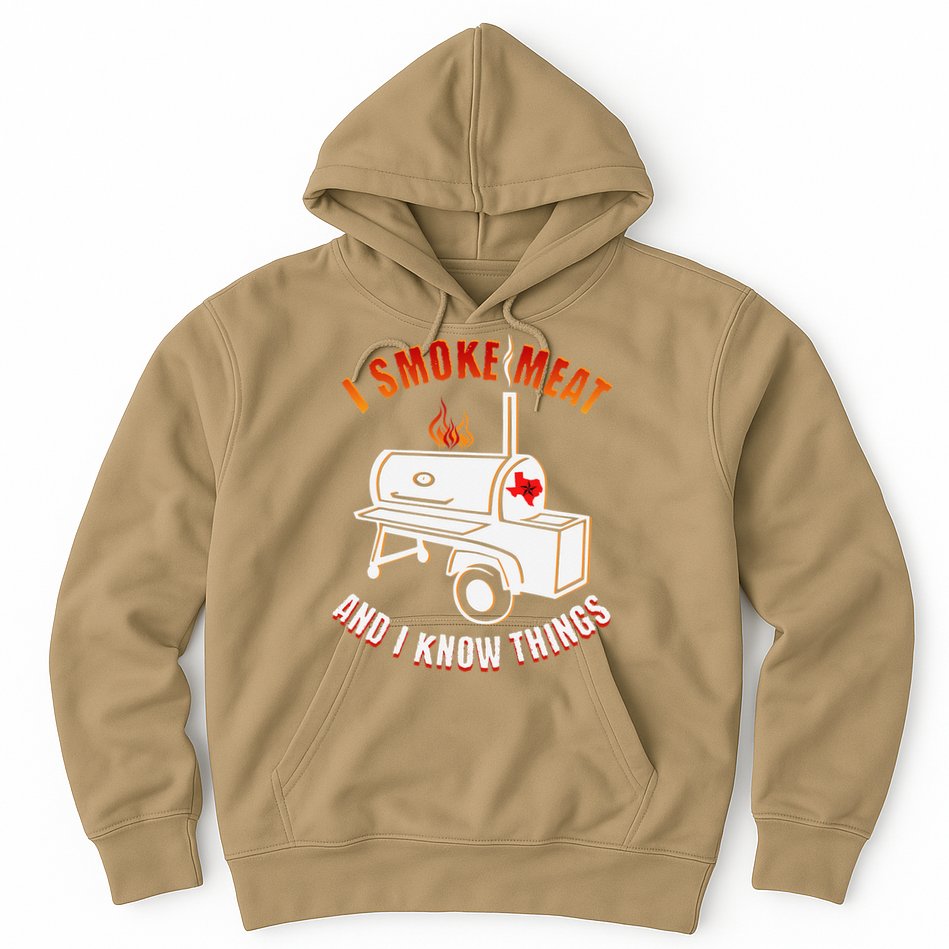 I Smoke Meat And I Know Things Funny BBQ Texas TX Hoodie