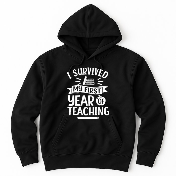 I Survived My First Year Of Teaching Back To School Teacher Hoodie