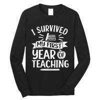 I Survived My First Year Of Teaching Back To School Teacher Long Sleeve Shirt