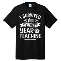 I Survived My First Year Of Teaching Back To School Teacher Tall T-Shirt