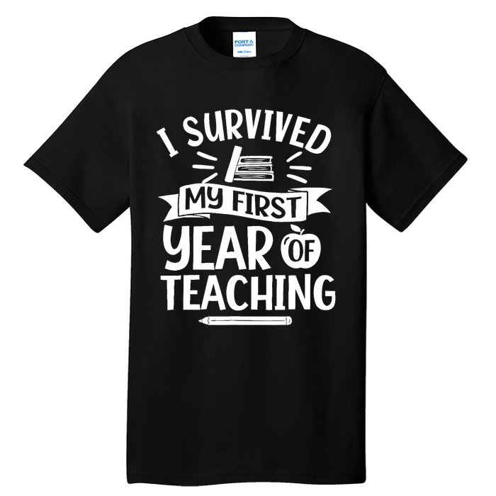 I Survived My First Year Of Teaching Back To School Teacher Tall T-Shirt