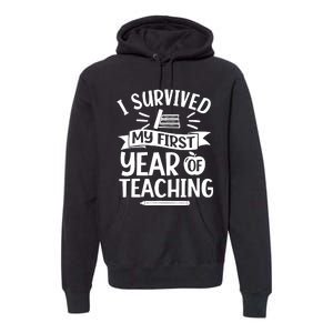 I Survived My First Year Of Teaching Back To School Teacher Premium Hoodie