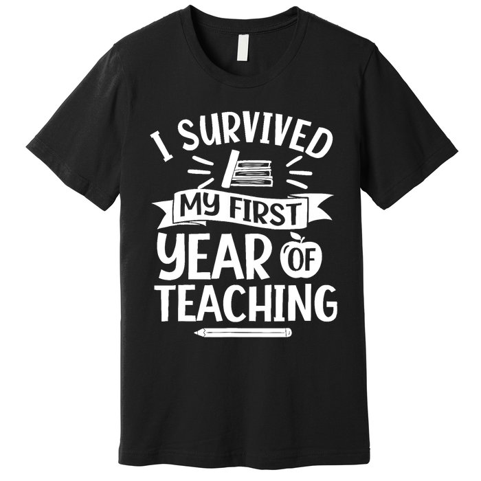 I Survived My First Year Of Teaching Back To School Teacher Premium T-Shirt