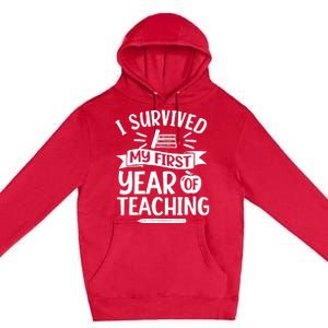 I Survived My First Year Of Teaching Back To School Teacher Premium Pullover Hoodie