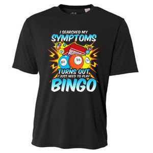 I Searched My Symptoms Turns Out I Just Need To Play Bingo Cooling Performance Crew T-Shirt