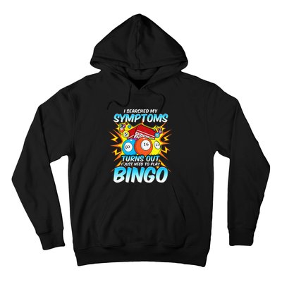 I Searched My Symptoms Turns Out I Just Need To Play Bingo Hoodie